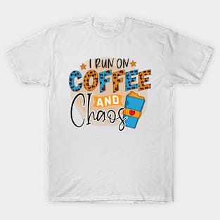 I Run On Coffee And Chaos T-Shirt